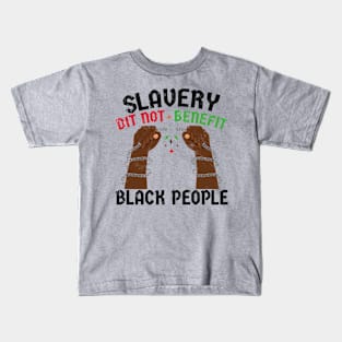 Slavery Did Not Benefit Black People Kids T-Shirt